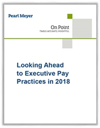 Pearl Meyer On Point: Looking Ahead to Executive Pay Practices in 2018