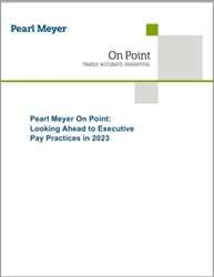 Pearl Meyer On Point: Looking Ahead to Executive Pay Practices in 2023